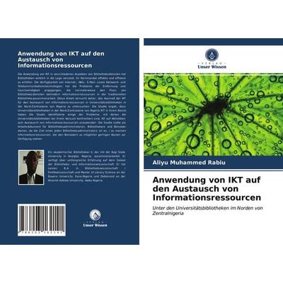 Anwendung von IKT auf den Austausch von Informationsressourcen, Taschenbuch von Aliyu Muhammed Rabiu, Verlag Unser Wissen, 978-620-3-16214-1
