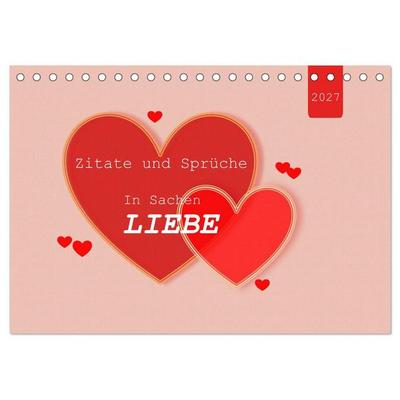 Zitate und Sprüche In Sachen LIEBE (Tischkalender 2027 DIN A5 quer), CALVENDO Monatskalender