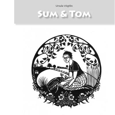 Sum und Tom, Gebundene Ausgabe von Ursula Vögtlin, BoD – Books on Demand, 978-3-8370-2982-6