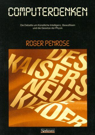 Roger Penrose - Computerdenken. Des Kaisers neue Kleider oder Die Debatte um Künstliche Intelligenz, Bewußtsein und die Gesetze der Physik - Preis vom 16.10.2026 11:41:07 h