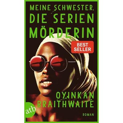 Meine Schwester, die Serienmörderin, Taschenbuch von Oyinkan Braithwaite, Aufbau TB, 978-3-7466-3853-9