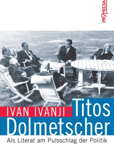 Ivan Ivanji - Titos Dolmetscher: Als Literat am Pulsschlag der Politik - Preis vom 09.10.2026 07:28:09 h