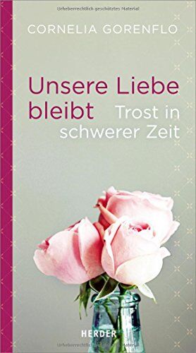 Cornelia Gorenflo - Unsere Liebe bleibt: Trost in schwerer Zeit - Preis vom 12.10.2026 11:37:12 h