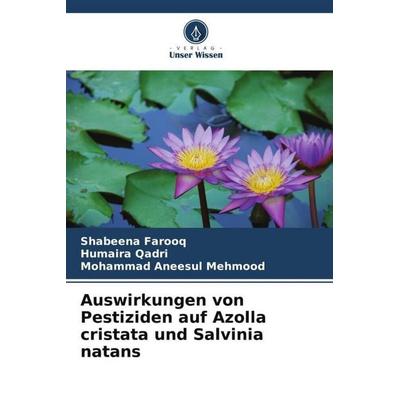 Auswirkungen von Pestiziden auf Azolla cristata und Salvinia natans, Taschenbuch von Shabeena Farooq,Humaira Qadri,Mohammad Aneesul Mehmood, Verlag