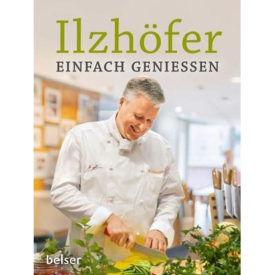 Einfach genießen, Taschenbuch von Jörg Ilzhöfer, Belser, 978-3-7630-2922-8