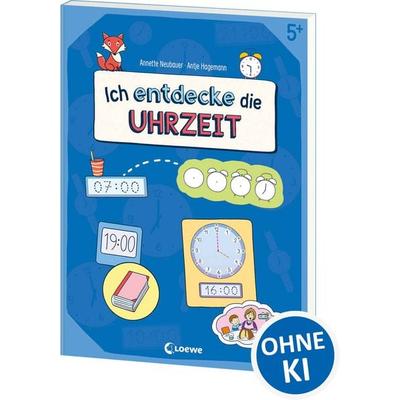 Ich entdecke die Uhrzeit - Lernerfolge garantiert!, Taschenbuch von Annette Neubauer, Loewe, 978-3-7432-1698-3