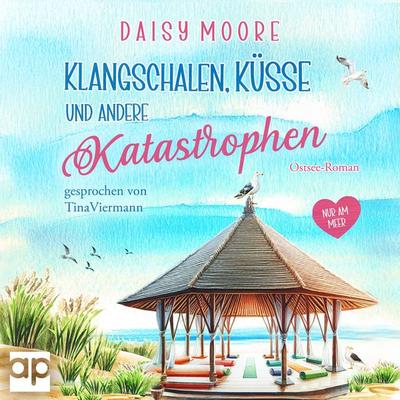 Klangschalen, Küsse und andere Katastrophen - Daisy Moore, Audio, 9783987474378