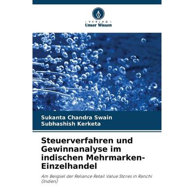 Steuerverfahren und Gewinnanalyse im indischen Mehrmarken-Einzelhandel, Taschenbuch von Sukanta Chandra Swain,Subhashish Kerketa, Verlag Unser Wissen