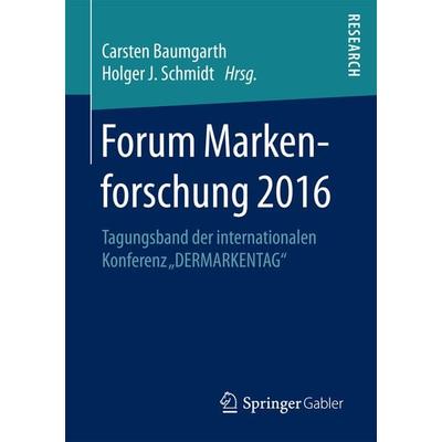 Forum Markenforschung 2016, Taschenbuch von , Springer Fachmedien Wiesbaden GmbH, 978-3-658-19667-7