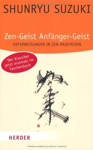 Shunryu Suzuki - Zen-Geist, Anfänger-Geist: Unterweisungen in Zen-Meditation (HERDER spektrum) - Preis vom 09.10.2026 07:28:09 h
