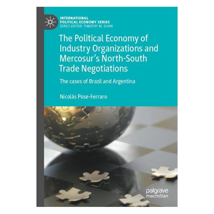Springer The Political Economy of Industry Organizations and Mercosur's North-South Trade Negoti (Englisch, Softcover, Nicolás Pose-Ferraro) (54244827)