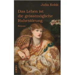 Das Leben ist die grösstmögliche Ruhestörung, Belletristik von Julia Kohli
