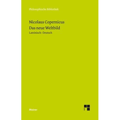 Das neue Weltbild, Gebundene Ausgabe von Nicolaus Copernicus, Meiner, F, 978-3-7873-0948-1