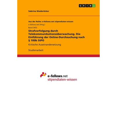 Strafverfolgung durch Telekommunikationsüberwachung. Die Einführung der Online-Durchsuchung nach § 100b StPO, Taschenbuch von Sabrina Niederöcker,