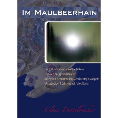 Im Maulbeerhain, Taschenbuch von Claus Dettelbacher, BoD – Books on Demand, 978-3-8370-6253-3
