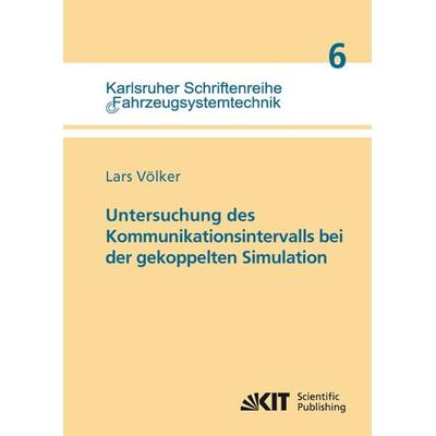Untersuchung des Kommunikationsintervalls bei der gekoppelten Simulation, Taschenbuch von Lars Völker, KIT Scientific Publishing, 978-3-86644-611-3