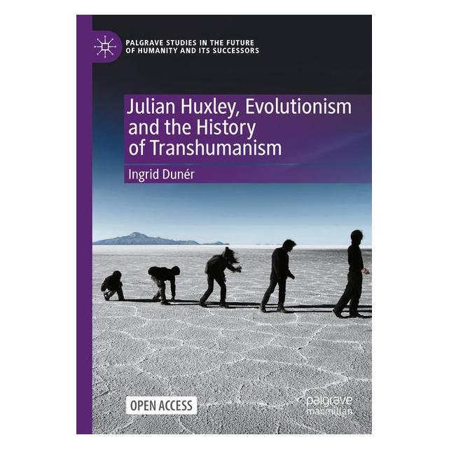 Springer Julian Huxley, Evolutionism and the History of Transhumanism (69146931)