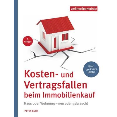 Kosten- und Vertragsfallen beim Immobilienkauf, Gebundene Ausgabe von Peter Burk, Verbraucher-Zentrale NRW