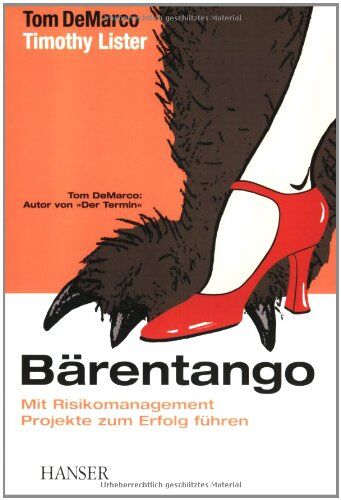 Tom DeMarco - Bärentango: Mit Risikomanagement Projekte zum Erfolg führen - Preis vom 16.10.2026 11:41:07 h