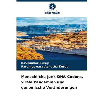 Menschliche Junk-DNA-Codons, virale Pandemien und genomische Veränderungen, Taschenbuch von Ravikumar Kurup,Parameswara Achutha Kurup, Verlag Unser