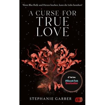 A Curse for True Love, Taschenbuch von Stephanie Garber, CBJ, 978-3-570-16719-9
