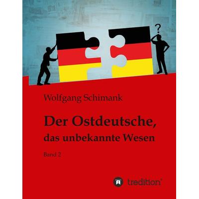 Der Ostdeutsche, das unbekannte Wesen, Taschenbuch von Wolfgang Schimank, Tredition, 978-3-347-65051-0