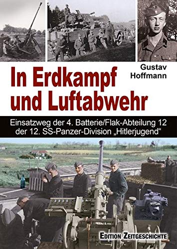 Gustav Hoffmann - In Erdkampf und Luftabwehr: Einsatzweg der 4. Batterie/Flak-Abteilung 12 der Pz.-Div. HJ. - Preis vom 09.10.2026 07:28:09 h
