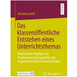 Das klassenöffentliche Entstehen eines Unterrichtsthemas, Fachbücher von Johanna Leicht