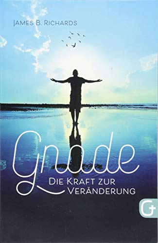 Richards, James B. - Gnade – die Kraft zur Veränderung - Preis vom 07.10.2026 11:45:10 h