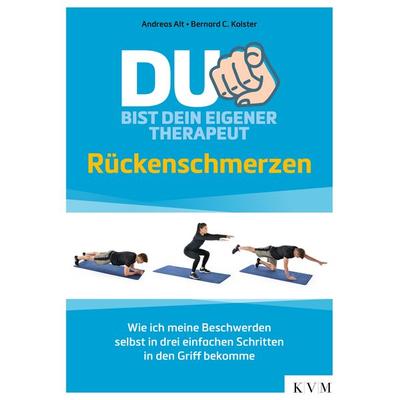 Du bist dein eigener Therapeut – Rückenschmerzen, Taschenbuch von Andreas Alt,Bernard C. Kolster, KVM - Der Medizinverlag, 978-3-86867-567-2