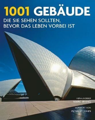 Marc Irving - 1001 Gebäude, die Sie sehen sollten, bevor das Leben vorbei ist: Ausgewählt und vorgestellt von 95 internationalen Architekten, Archäologen, Journalisten und Historikern - Preis vom 12.10.2026 11:37:12 h