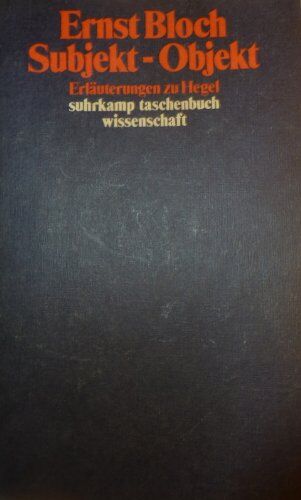 Ernst Bloch - Subjekt, Objekt. Erläuterungen zu Hegel. ( Werkausgabe, 8). - Preis vom 30.09.2026 09:01:18 h