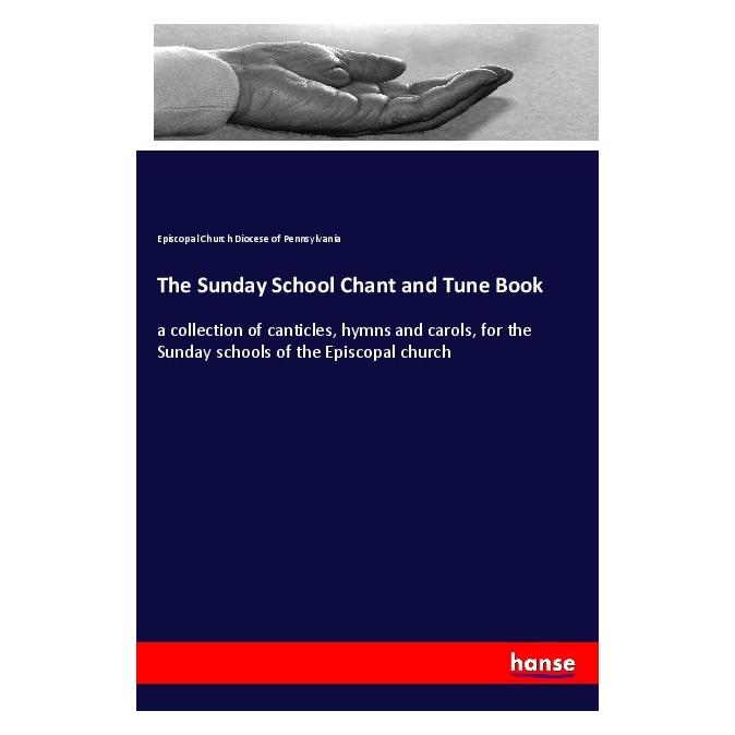 Hansebooks The Sunday School Chant and Tune Book (Englisch, Softcover, Episcopal Church Diocese of Pennsylvania) (56099454)