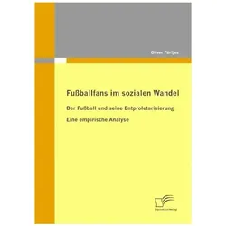 Fussballfans im sozialen Wandel, Fachbücher von Oliver Fürtjes