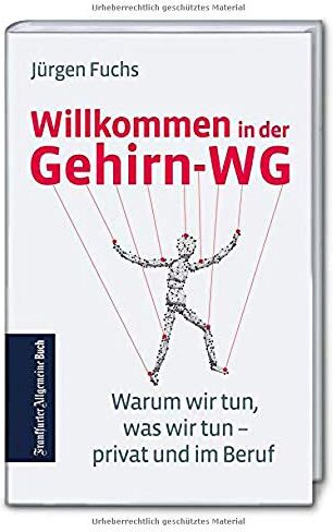 Jurgen Fuchs - Willkommen in der Gehirn-WG: Warum wir tun, was wir tun - privat und im Beruf - Preis vom 09.10.2026 07:28:09 h