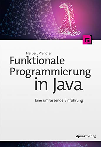 Herbert Prähofer - Funktionale Programmierung in Java: Eine umfassende Einführung - Preis vom 09.10.2026 07:28:09 h