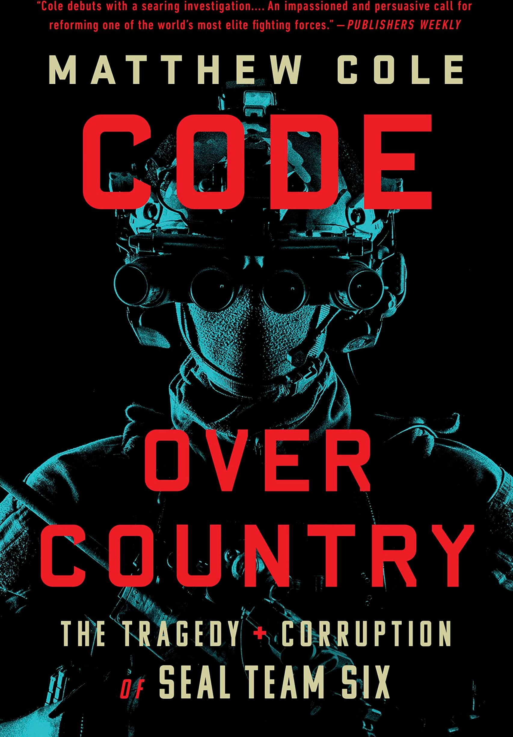 Matthew Cole - Code Over Country: The Tragedy and Corruption of SEAL Team Six - Preis vom 09.10.2026 07:28:09 h