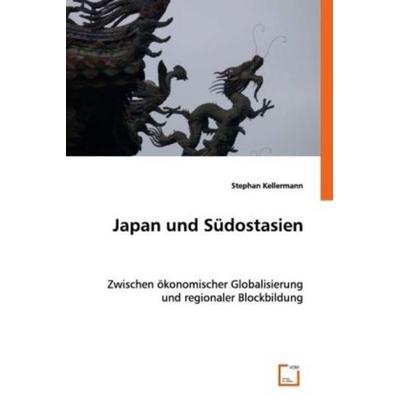 Kellermann, S: Japan und Südostasien, Taschenbuch von Stephan Kellermann, VDM, 978-3-639-05622-8
