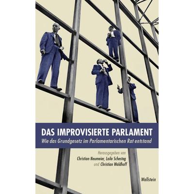 Das improvisierte Parlament, Gebundene Ausgabe von , Wallstein Verlag, 978-3-8353-6049-5