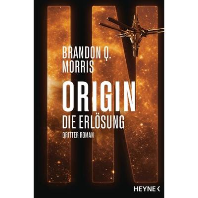 Origin – Die Erlösung, Taschenbuch von Brandon Q. Morris, Heyne, 978-3-453-32385-8