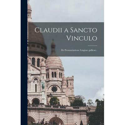Claudii a Sancto Vinculo [microform], Taschenbuch von Anonymous, Creative Media Partners, LLC, 978-1-01-442339-9