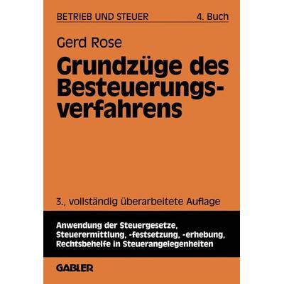 Grundzüge des Besteuerungsverfahrens, Taschenbuch von Gerd Rose, Betriebswirtschaftlicher Verlag Gabler, 978-3-409-50844-5