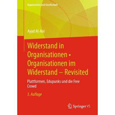 Widerstand in Organisationen • Organisationen im Widerstand - Revisited, Taschenbuch von Ayad Al-Ani, Springer Fachmedien Wiesbaden GmbH,