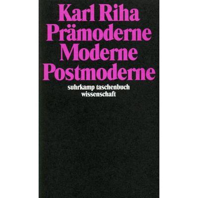 Prämoderne, Moderne, Postmoderne, Taschenbuch von Karl Riha, Suhrkamp, 978-3-518-28760-6