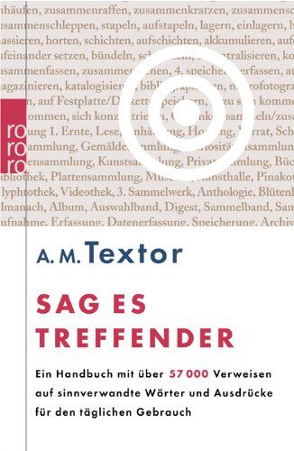 Textor, A. M. - Sag es treffender: Ein Handbuch mit über 57 000 Verweisen auf sinnverwandte Wörter und Ausdrücke für den täglichen Gebrauch - Preis vom 13.10.2026 11:25:28 h