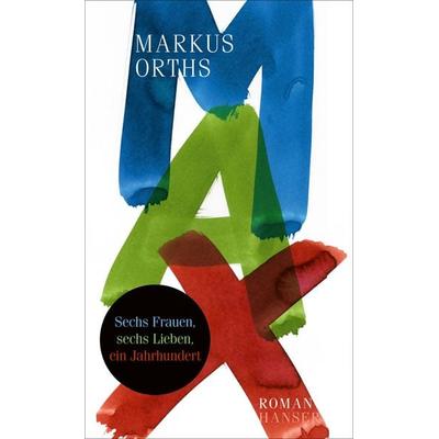 Max, Gebundene Ausgabe von Markus Orths, Carl Hanser
