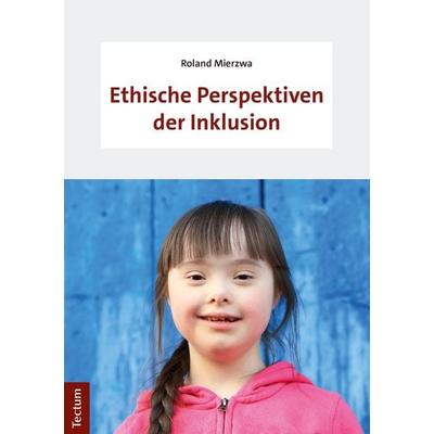 Ethische Perspektiven der Inklusion, Taschenbuch von Roland Mierzwa, Tectum Wissenschaftsverlag, 978-3-8288-4506-0