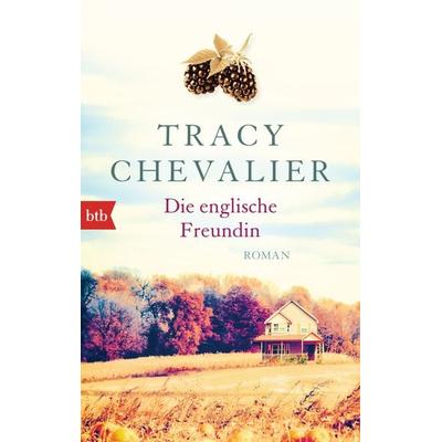Die englische Freundin, Taschenbuch von Tracy Chevalier, btb, 978-3-442-74922-5