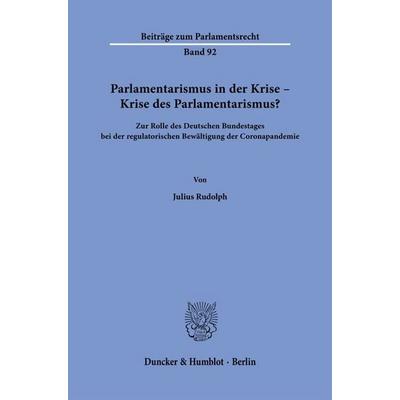 Parlamentarismus in der Krise – Krise des Parlamentarismus?, Taschenbuch von Julius Rudolph, Duncker & Humblot, 978-3-428-19645-6