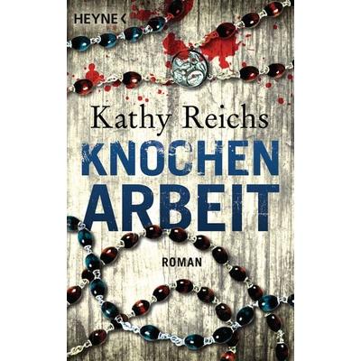 Knochenarbeit / Tempe Brennan Band 2, Taschenbuch von Kathy Reichs, Heyne